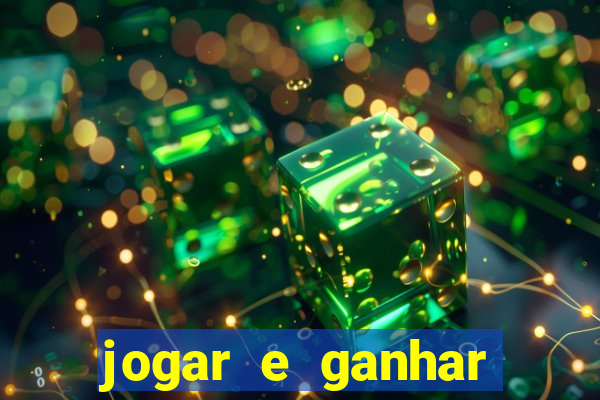 jogar e ganhar dinheiro de verdade