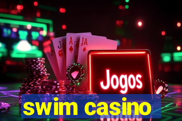 swim casino