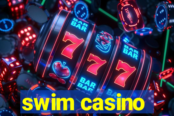 swim casino