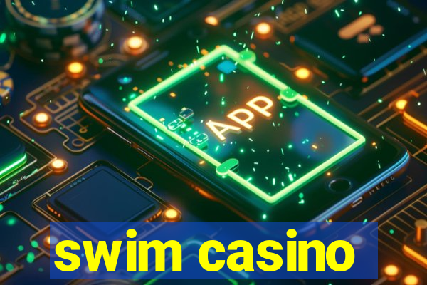 swim casino