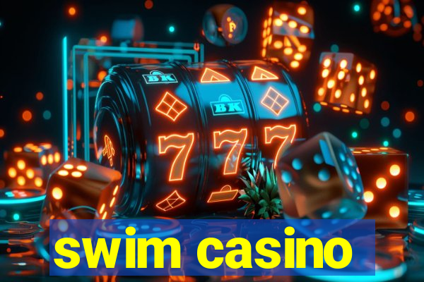 swim casino