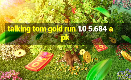 talking tom gold run 1.0 5.684 apk