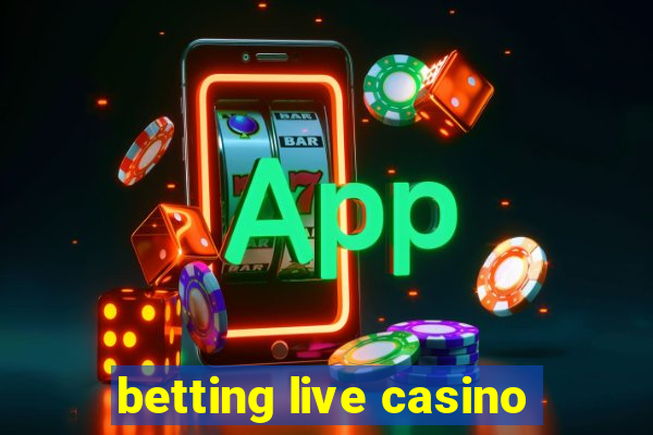 betting live casino