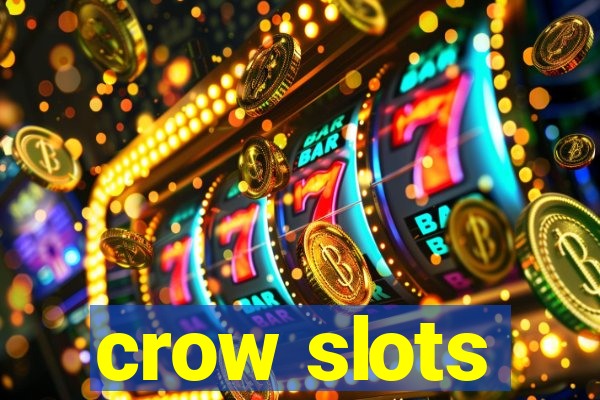 crow slots