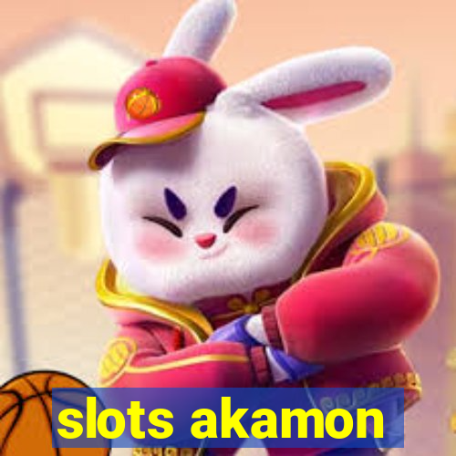 slots akamon