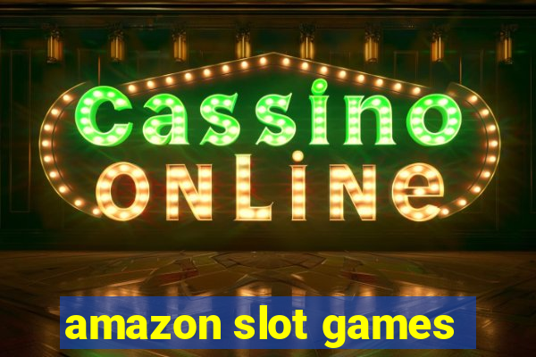 amazon slot games