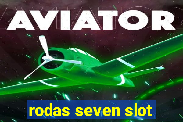 rodas seven slot