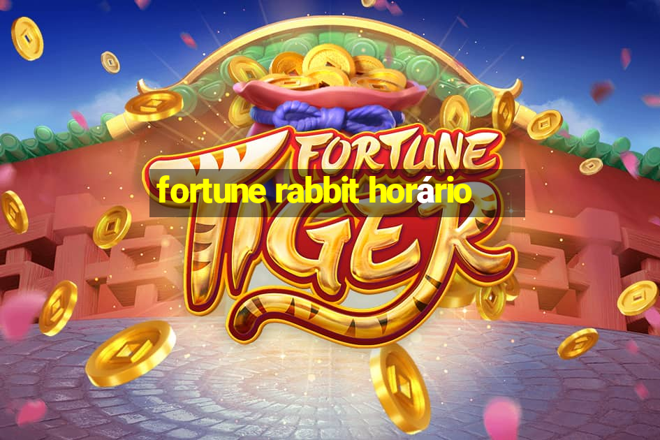 fortune rabbit horário