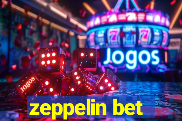 zeppelin bet