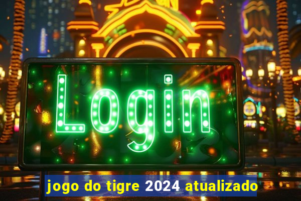 jogo do tigre 2024 atualizado