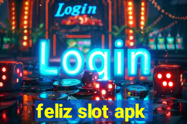 feliz slot apk