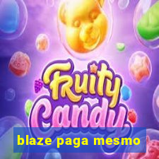 blaze paga mesmo