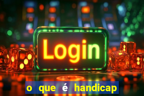 o que é handicap nas apostas