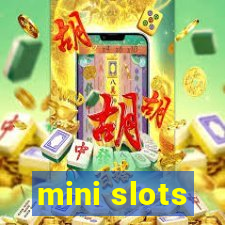 mini slots