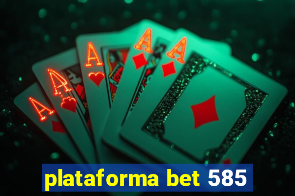 plataforma bet 585