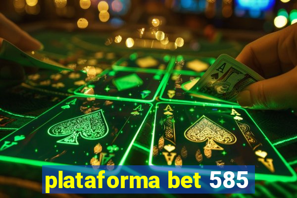 plataforma bet 585