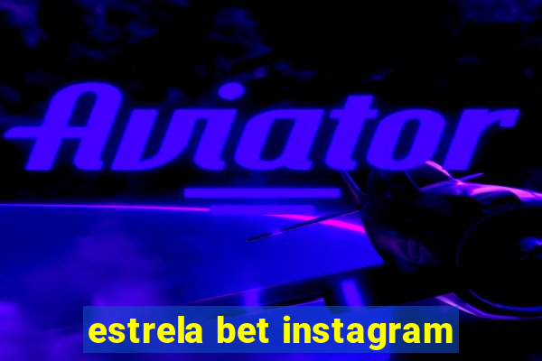 estrela bet instagram