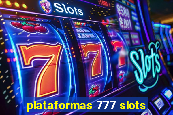 plataformas 777 slots