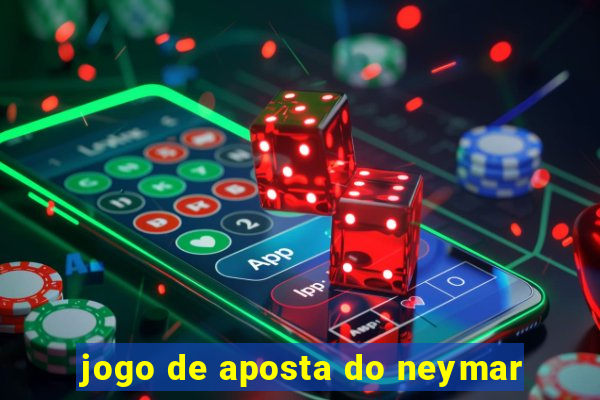 jogo de aposta do neymar