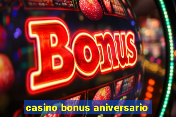 casino bonus aniversario