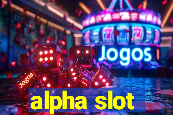 alpha slot