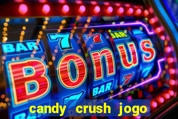 candy crush jogo de aposta