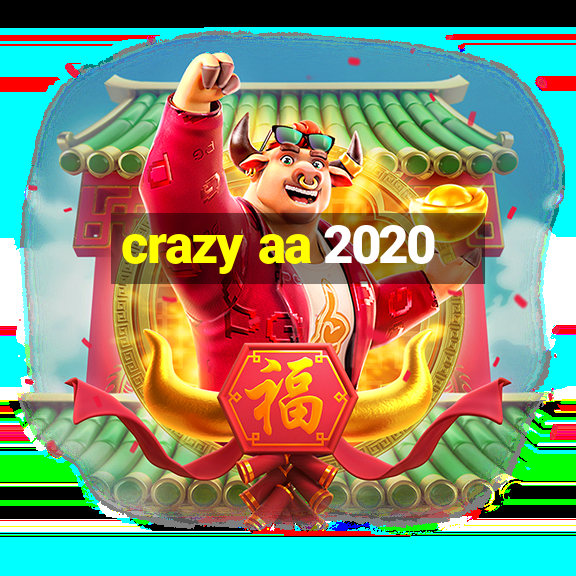 crazy aa 2020