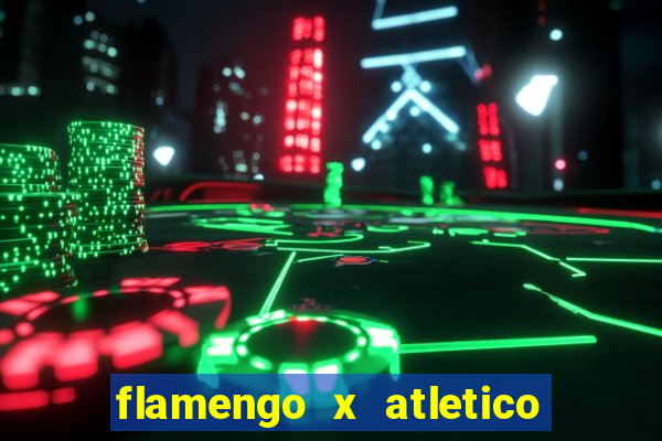 flamengo x atletico go transmiss?o