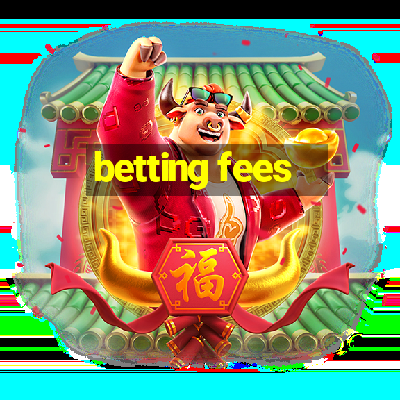 betting fees