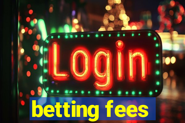 betting fees