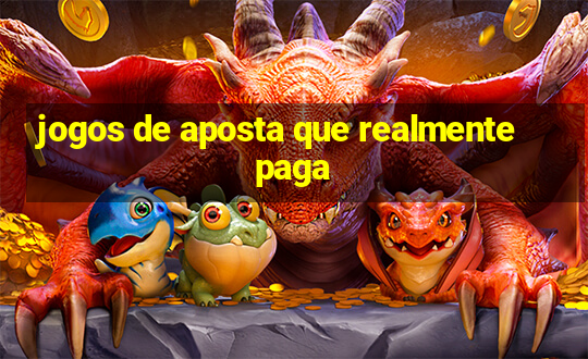 jogos de aposta que realmente paga