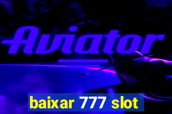 baixar 777 slot