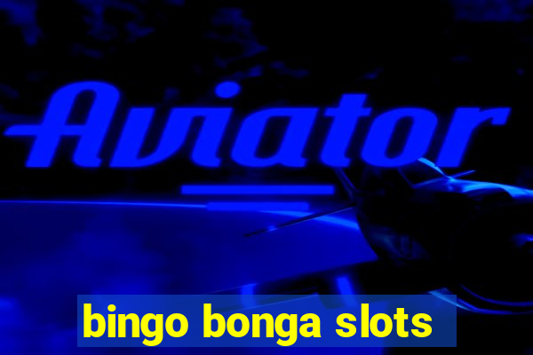 bingo bonga slots