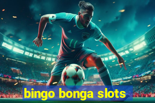 bingo bonga slots