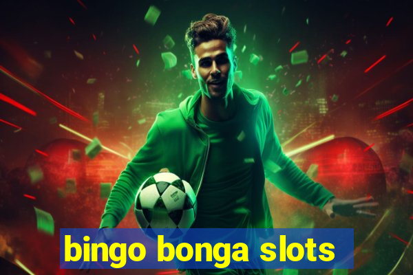 bingo bonga slots