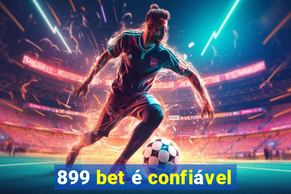 899 bet é confiável