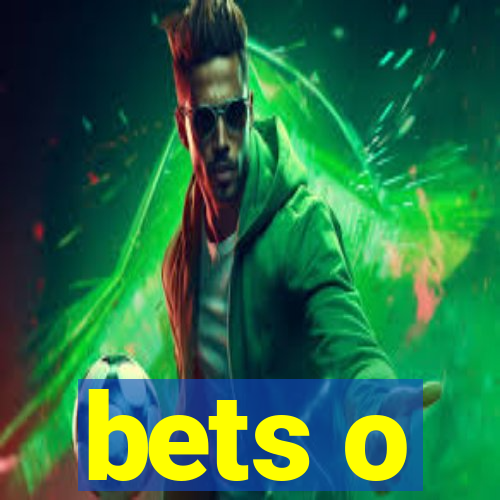 bets o