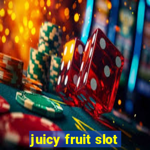 juicy fruit slot