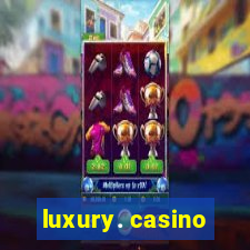 luxury. casino