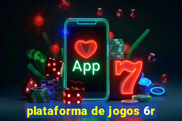 plataforma de jogos 6r