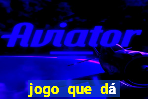 jogo que dá dinheiro sem precisar depositar