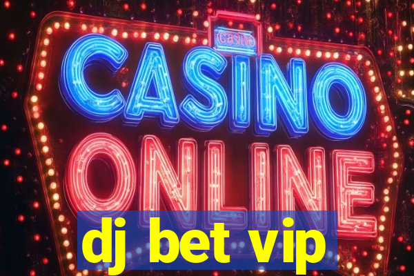 dj bet vip