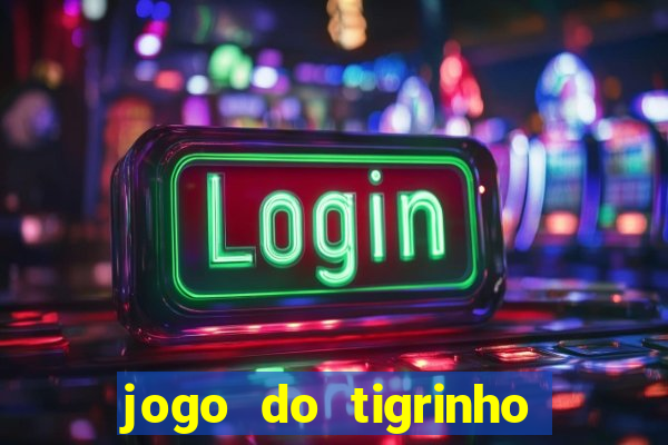 jogo do tigrinho como jogar