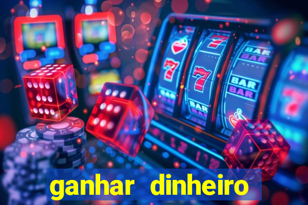 ganhar dinheiro jogando na internet