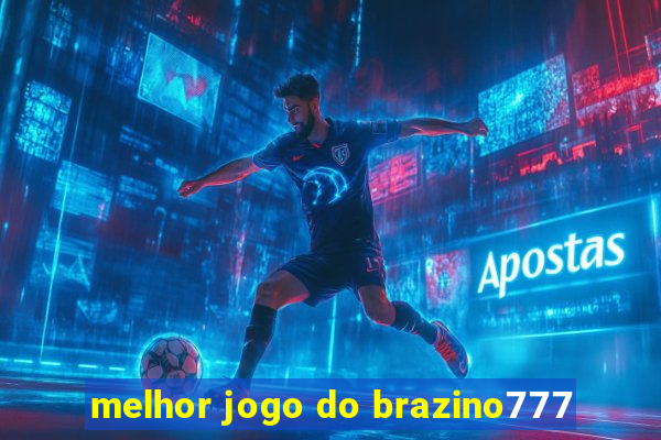 melhor jogo do brazino777