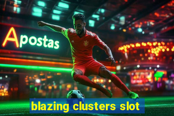 blazing clusters slot