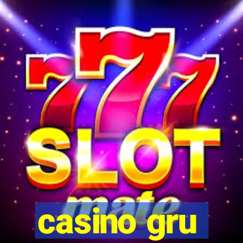 casino gru