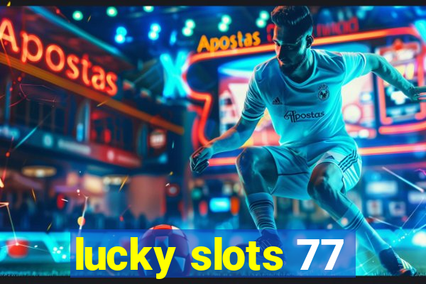 lucky slots 77