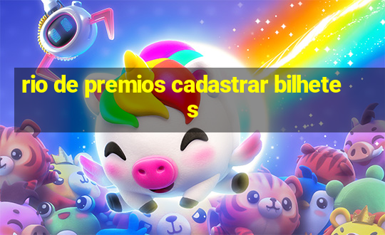 rio de premios cadastrar bilhetes