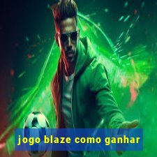 jogo blaze como ganhar